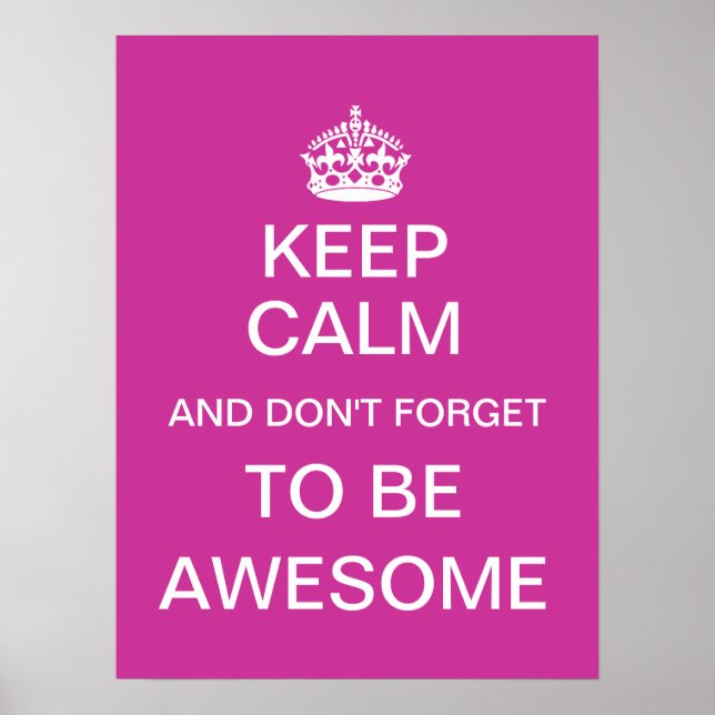 Keep Calm and Don't Forget to Be Awesome Poster (Front)