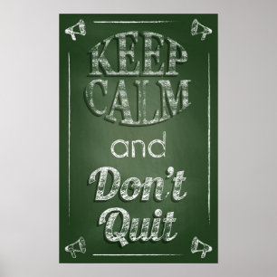 Keep Calm And Don't Quit Poster