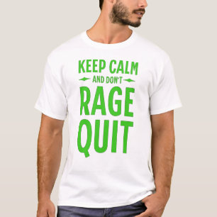 Keep Calm and Don't Rage Quit T-Shirt