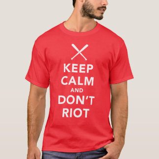 Keep Calm and Don't Riot T-Shirt
