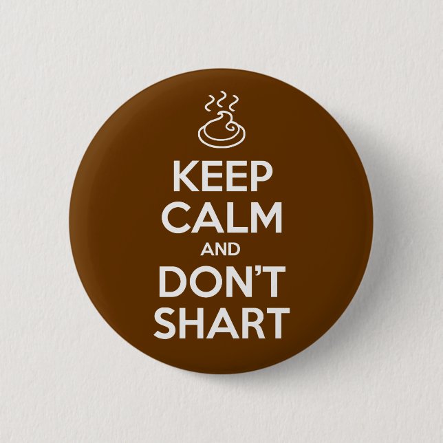 Keep Calm and Don't Shart 6 Cm Round Badge (Front)