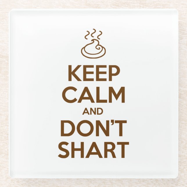 Keep Calm and Don't Shart Glass Coaster (Front)