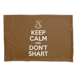 Keep Calm and Don't Shart Pillow Case