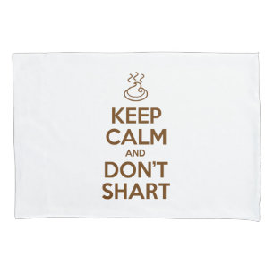 Keep Calm and Don't Shart Pillow Case