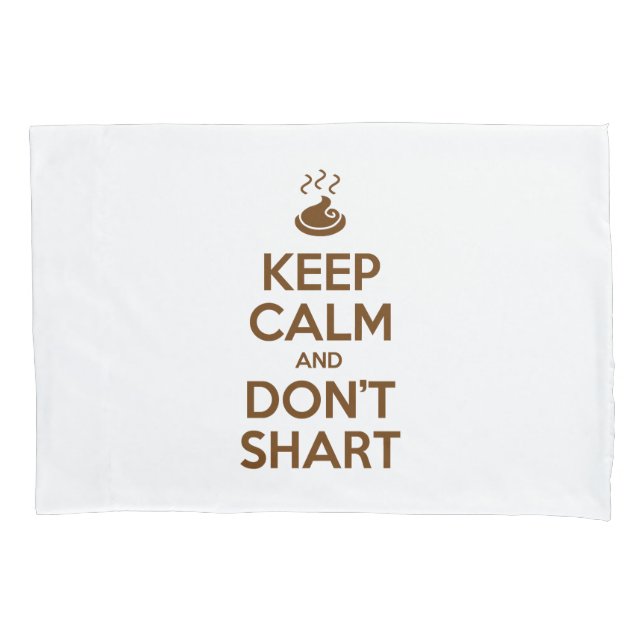 Keep Calm and Don't Shart Pillowcase (Front-Left)