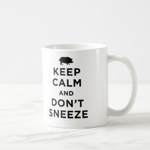 Keep Calm and Don't Sneeze Mug