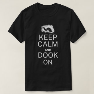 Keep Calm and Dook On- Ferret Dooking T-Shirt