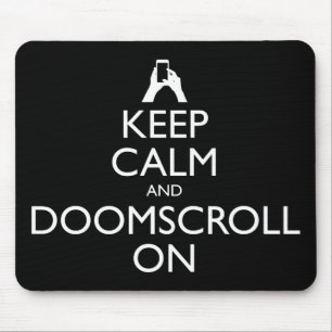 Keep Calm And Doomscroll On Mouse Mat