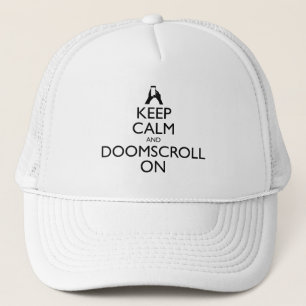 Keep Calm And Doomscroll On Trucker Hat