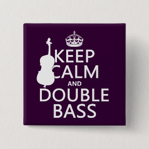 Keep Calm and Double Bass (any background colour) 15 Cm Square Badge