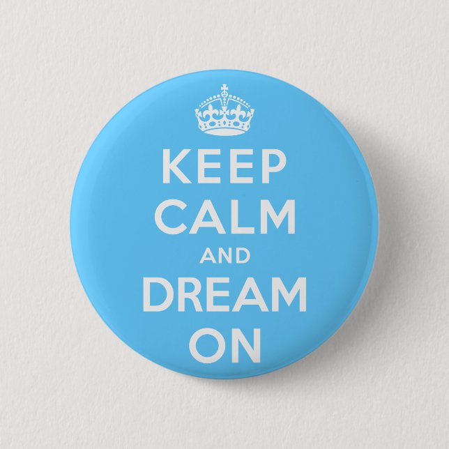 Keep Calm and Dream On 6 Cm Round Badge (Front)