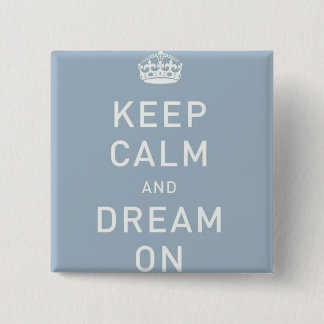 Keep Calm and Dream On Button