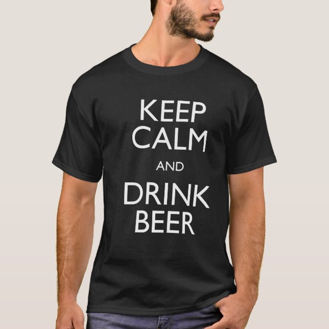 Keep Calm and Drink Beer T-Shirt (Front)