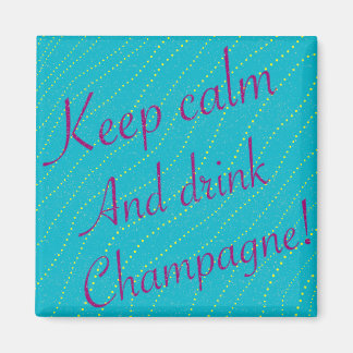 Keep Calm and Drink Champagne 2 Inch Square Magnet