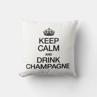 KEEP CALM AND DRINK CHAMPAGNE CUSHION
