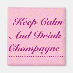 Keep Calm and Drink Champagne Pink Magnet