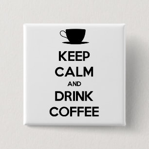 Keep Calm and Drink Coffee 15 Cm Square Badge