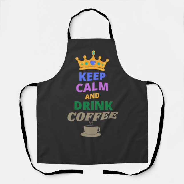 KEEP CALM AND DRINK COFFEE   APRON (Front)