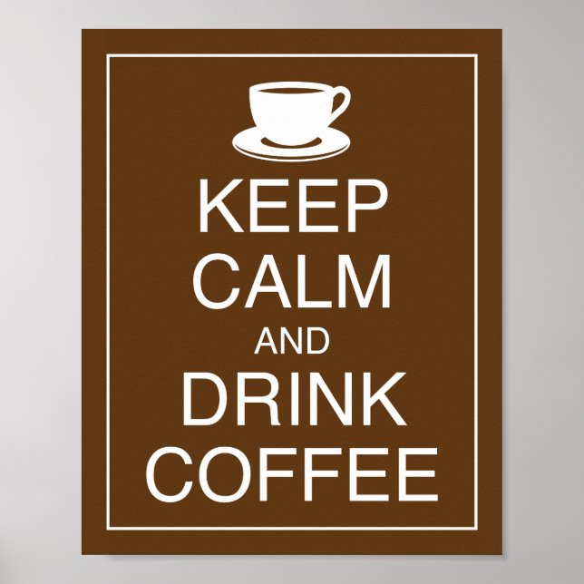 Keep Calm and Drink Coffee Art Poster Print (Front)