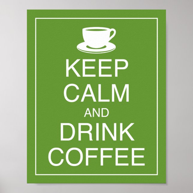 Keep Calm and Drink Coffee Art Poster Print (Front)