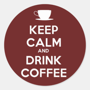 Keep Calm and Drink Coffee Classic Round Sticker
