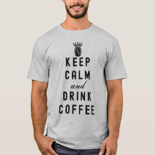 KEEP CALM AND DRINK COFFEE - COFFEE LOVER MUG T-Sh T-Shirt