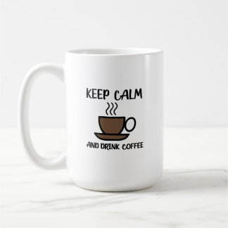 Keep Calm And Drink Coffee Coffee Mug
