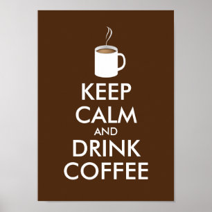 KEEP CALM and DRINK COFFEE - cup of coffee Poster