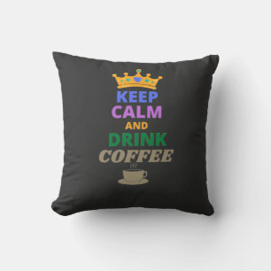 KEEP CALM AND DRINK COFFEE CUSHION