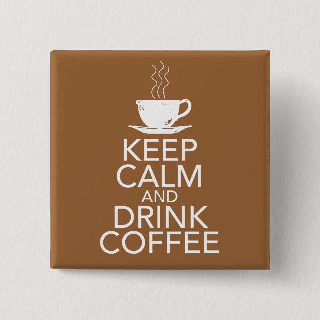 Keep Calm and Drink Coffee Gift Items 15 Cm Square Badge (Front)