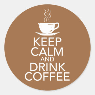 Keep Calm and Drink Coffee Gift Items Classic Round Sticker