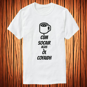 Keep calm and drink coffee in Scots Gaelic T-Shirt