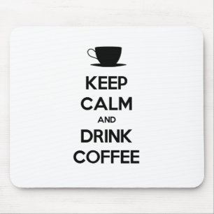 Keep Calm and Drink Coffee Mouse Mat
