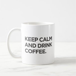Keep Calm and Drink Coffee Mug