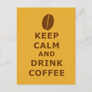 KEEP CALM AND DRINK COFFEE POSTCARD
