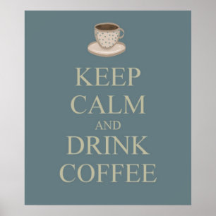 Keep calm and drink coffee poster