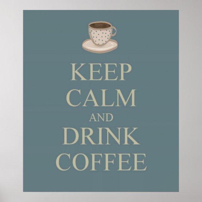 Keep calm and drink coffee poster (Front)
