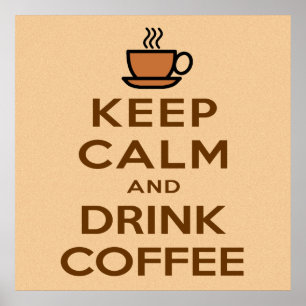 Keep Calm and Drink Coffee Poster