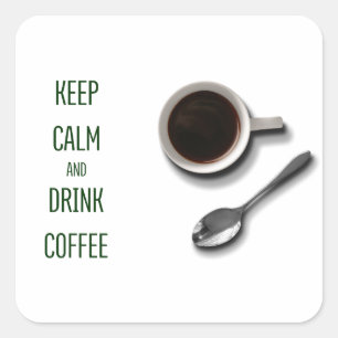 Keep Calm and Drink Coffee Square Sticker