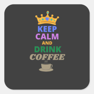 KEEP CALM AND DRINK COFFEE   SQUARE STICKER