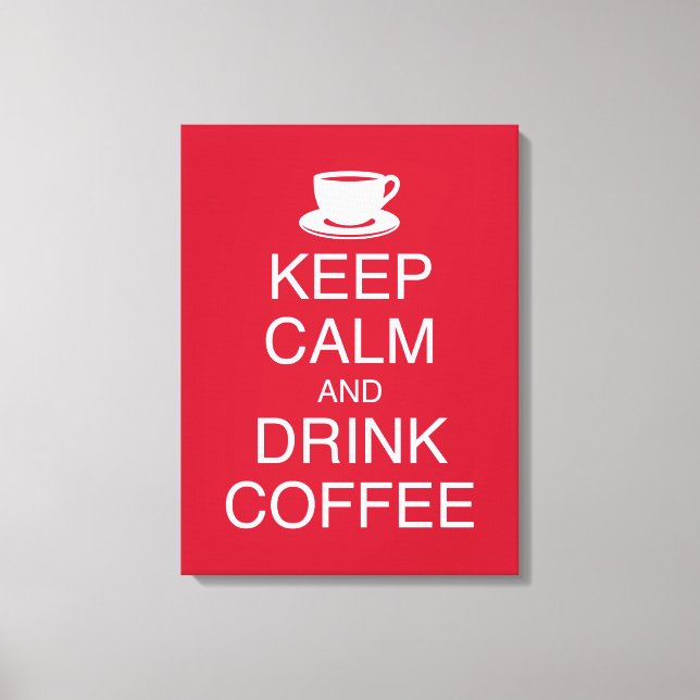 Keep Calm and Drink Coffee Wall Art Wrapped Canvas (Front)