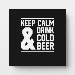 Keep Calm And Drink Cold Beer Plaque