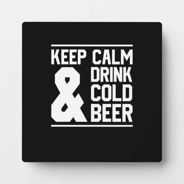 Keep Calm And Drink Cold Beer Plaque (Front)