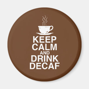Keep Calm and Drink Decaf Coffee Gift Ideas Fun Magnet