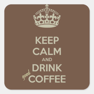 Keep Calm and Drink GOOD Coffee Stickers
