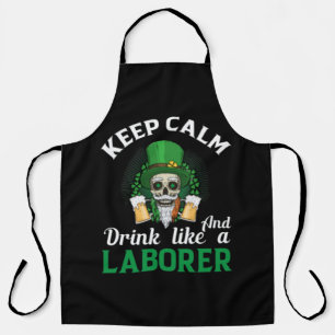 Keep Calm And Drink Like A Laborer			 Apron