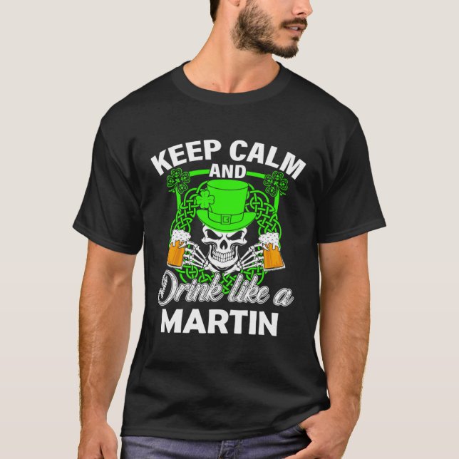Keep calm and drink like a MARTIN st patricks day  T-Shirt (Front)