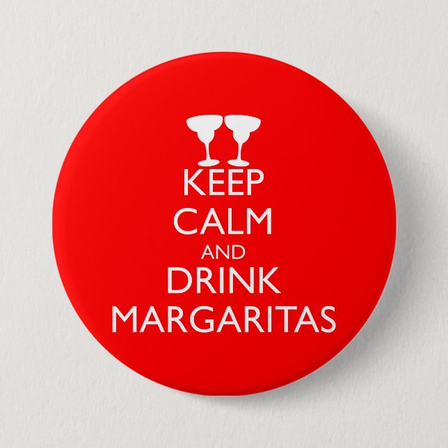 KEEP CALM AND DRINK MARGARITAS 7.5 CM ROUND BADGE (Front)