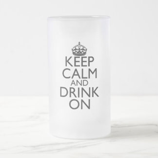 Keep Calm and Drink On Frosted Beer Mug