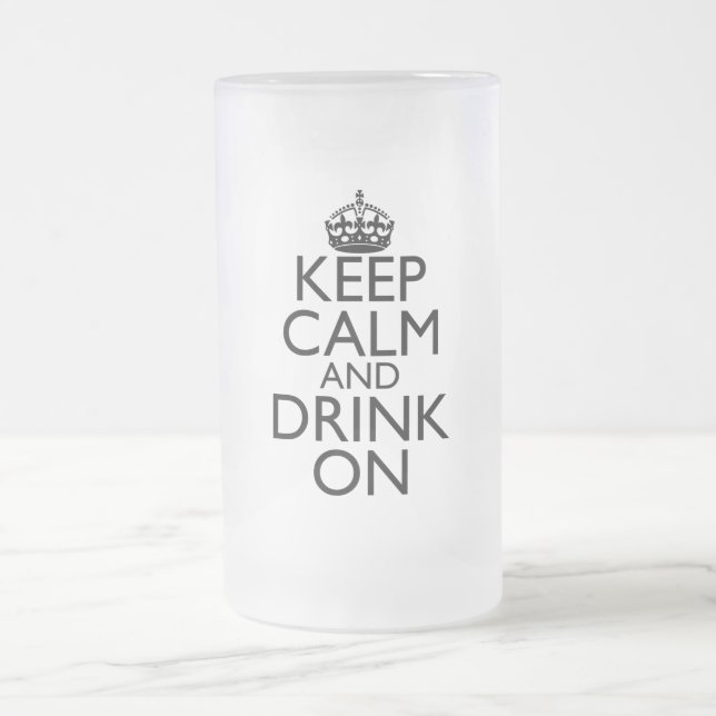 Keep Calm and Drink On Frosted Beer Mug (Center)